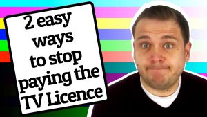 How To Stop Paying For A TV Licence In 2018 - 2 Easy Ways